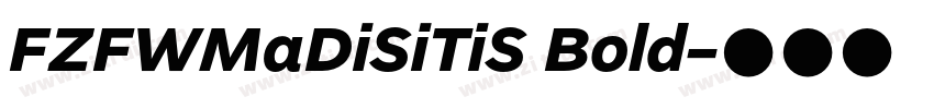 FZFWMaDiSiTiS Bold字体转换 FZFWMaDiSiTiS Bold字体转换